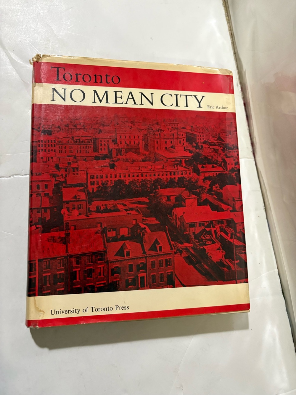 Toronto: No Mean City. By Eric R. Arthur. - Hardcover